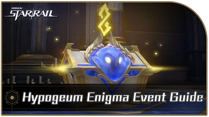 Honkai Star Rail - Hypogeum Enigma Event Guide