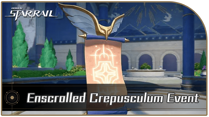Honkai Star Rail - Enscrolled Crepusculum Event Guide