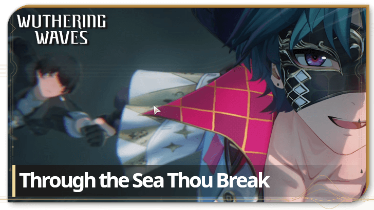 Wuthering Waves - Through the Sea Thou Break Quest Guide