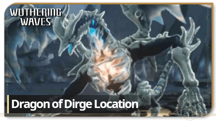 Wuthering Waves - Dragon of Dirge Location and How to Beat