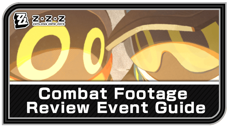 Zenless Zone Zero Combat Footage Review Event Guide