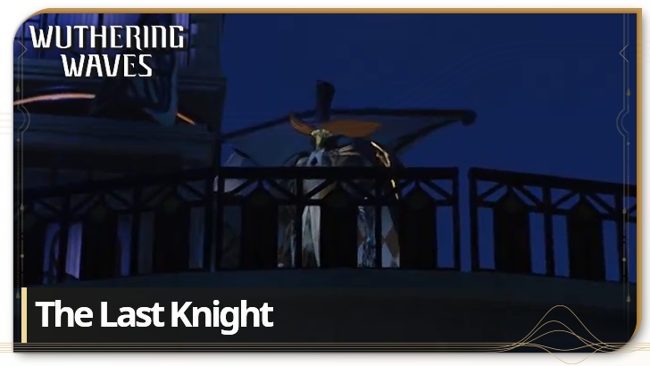 Wuthering Waves - The Last Knight Quest Guide