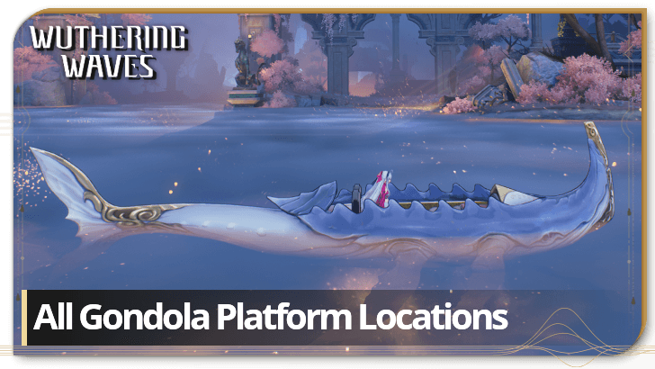 Wuthering Waves - All Gondola Platform Locations