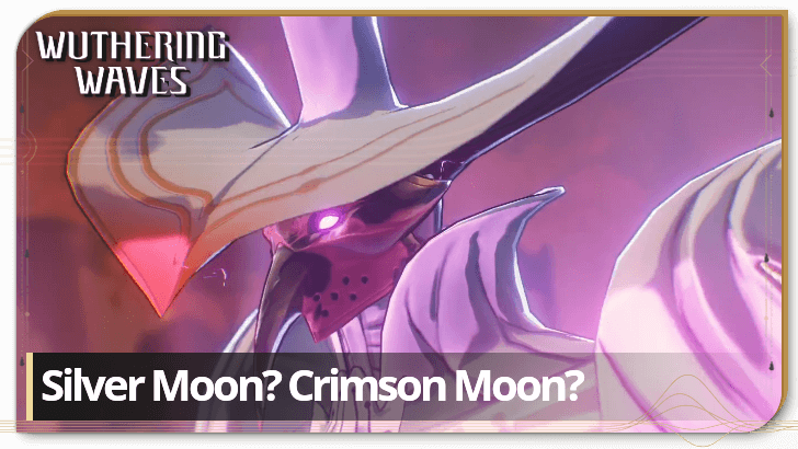 Wuthering Waves - Silver Moon? Crimson Moon?