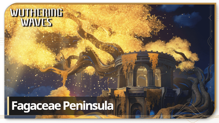 Wuthering Waves - Fagaceae Peninsula Map and 100% Exploration Guide