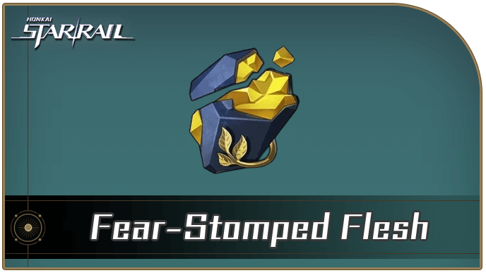 Honkai Star Rail - Fear-Stomped Flesh Locations and How to Get It