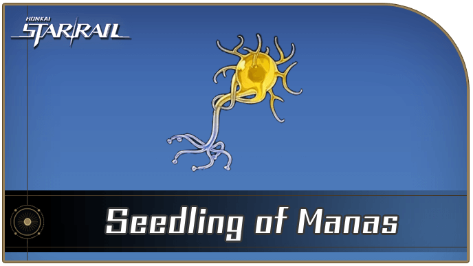 Honkai Star Rail - Seedling of Manas Locations and How to Get It