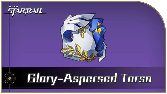 Honkai Star Rail - Glory-Aspersed Torso Locations and How to Get It