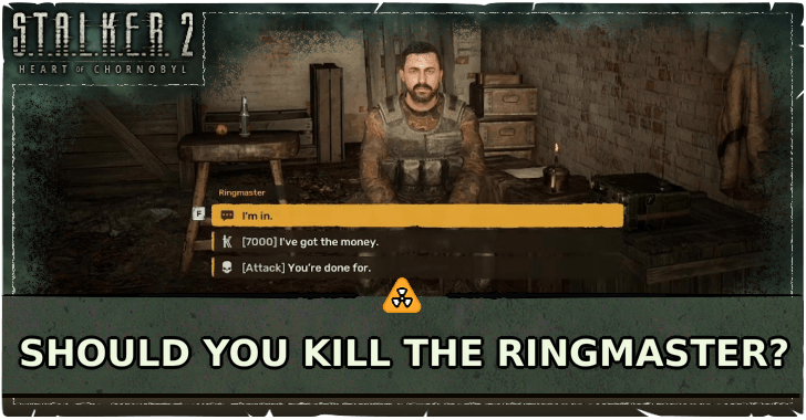 Stalker 2 Heart of Chornobyl Should You Kill the Ringmaster