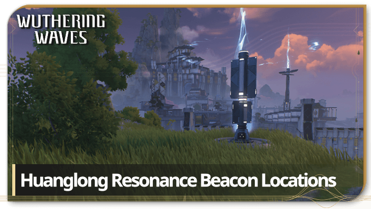 Wuthering Waves - Huanglong Resonance Beacon Locations