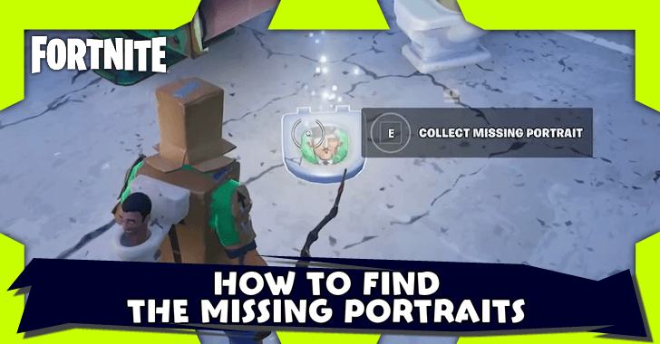 Fortnite - How to Find the Missing Portraits