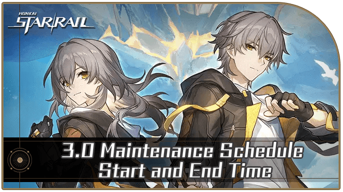 Honkai Star Rail - 3.0 Maintenance Schedule Start and End Time