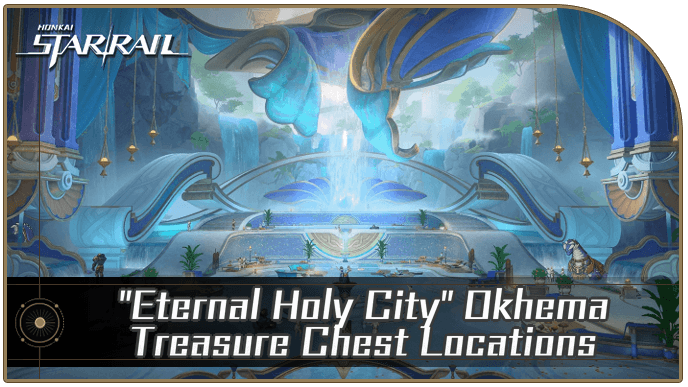 Honkai Star Rail - Eternal Holy City Okhema Treasure Chest Locations