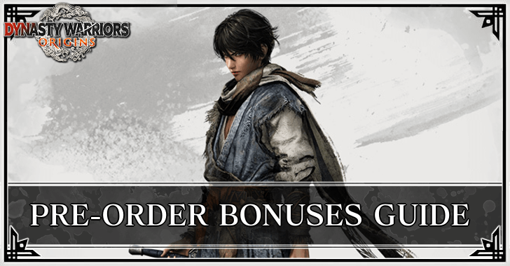 Dynasty Warriors Origins - Pre-Order Bonuses Guide