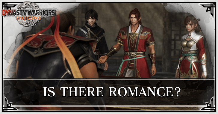 Dynasty Warriors Origins - Is There Romance?