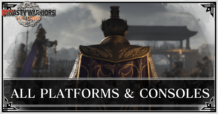 Dynasty Warriors Origins - Available Platforms and Consoles Guide