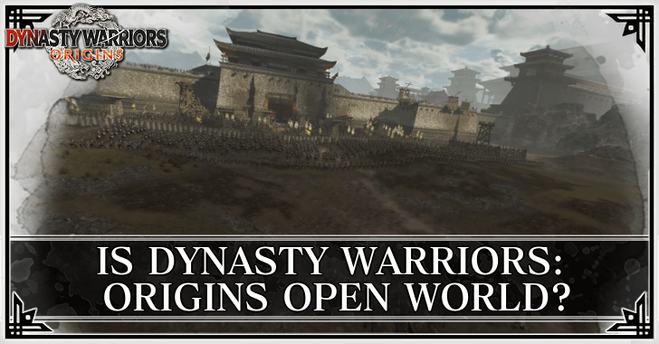 Is Dynasty Warriors Origins Open World