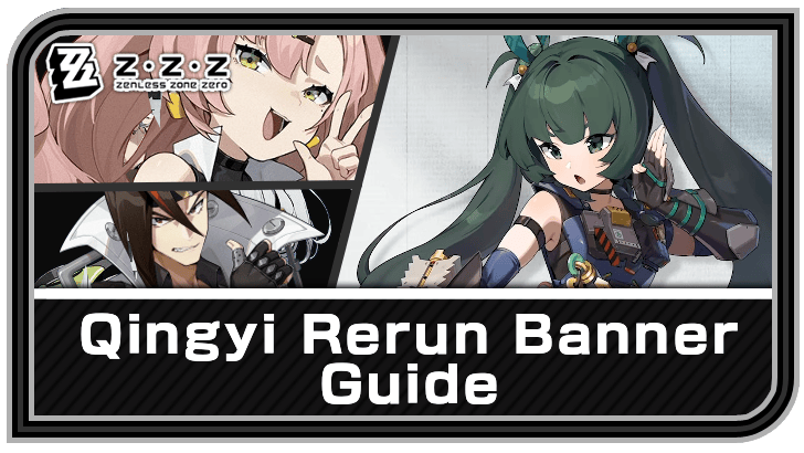 Zenless Zone Zero - Qingyi Banner Schedule and Rates