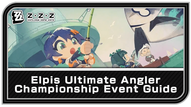 Zenless Zone Zero Elpis Ultimate Angler Championship Event Guide