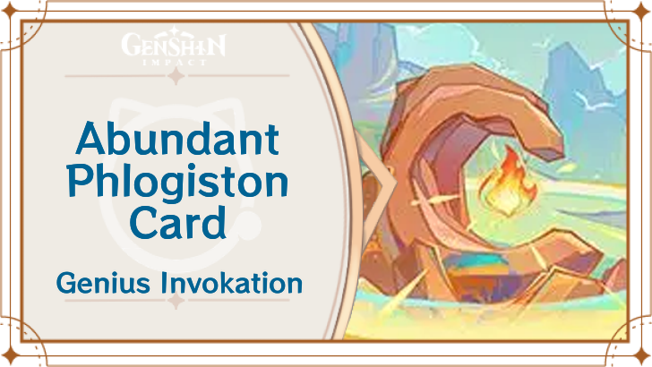 Genshin Impact - Abundant Phlogiston Card Guide
