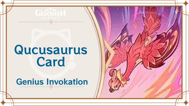 Genshin Impact - Qucusaurus Card Guide