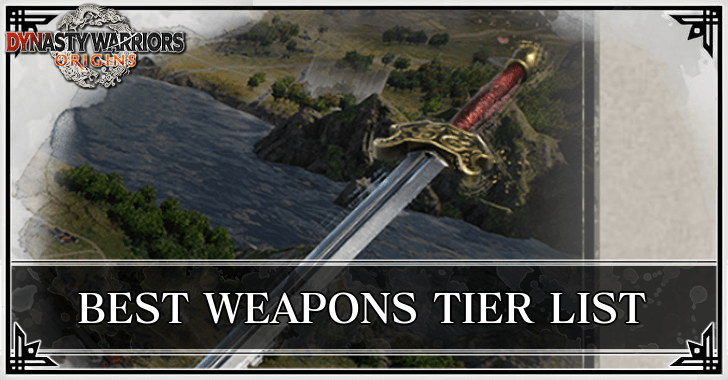 Dynasty Warriors Origins - Best Weapons Tier List