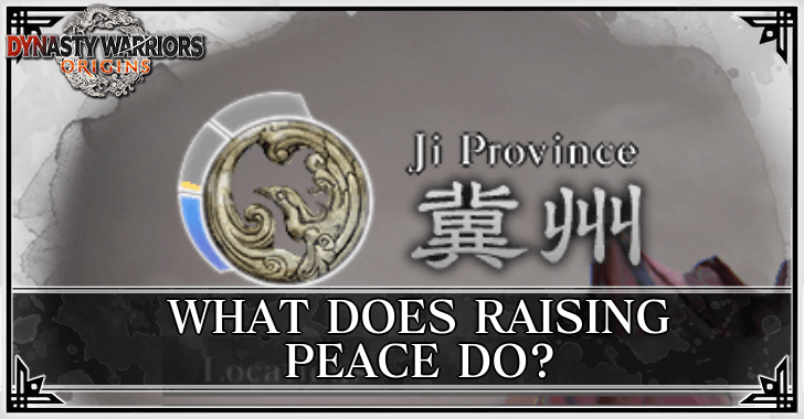 Dynasty Warriors Origins What Does Raising Peace Do