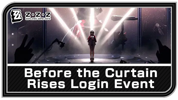 Zenless Zone Zero Before the Curtain Rises Login Event Guide