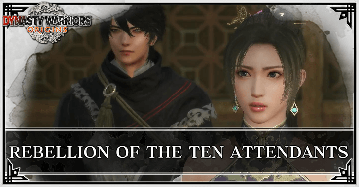 Dynasty Warriors Origins - Rebellion of the Ten Attendants Guide