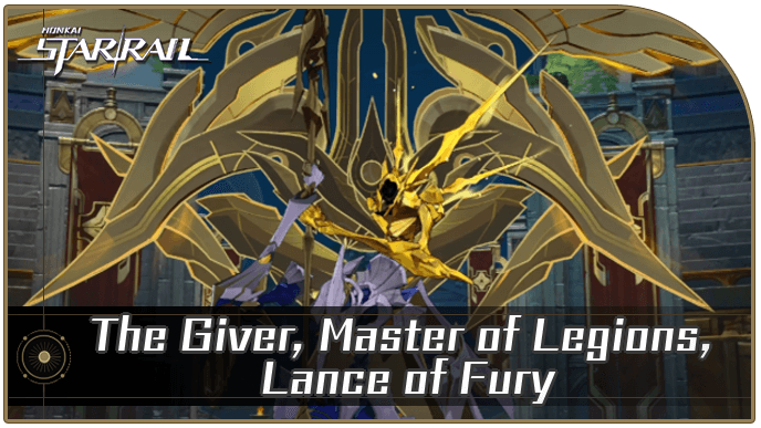 Honkai Star Rail - The Giver, Master of Legions, Lance of Fury Enemy Guide