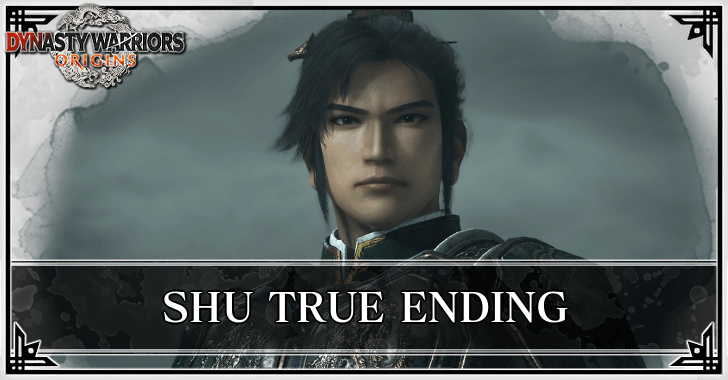 Dynasty Warriors Origins - Shu True Ending Guide