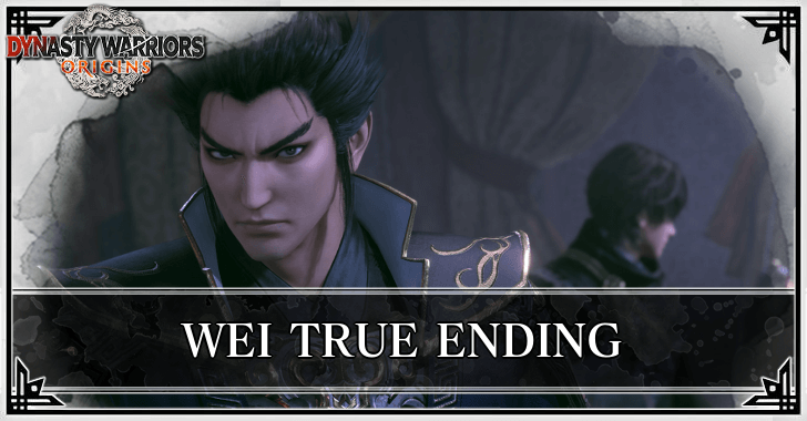 Dynasty Warriors Origins - Wei True Ending Guide