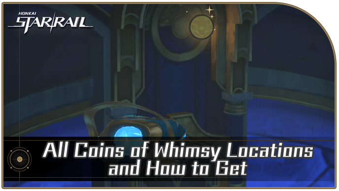 Honkai Star Rail - All Coins of Whimsy Locations and How to Get