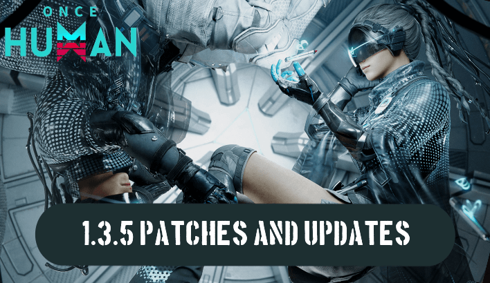 Once Human - 1.3.5 Patches and Updates January 1