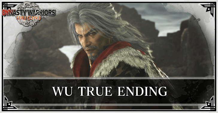 Dynasty Warriors Origins - Wu True Ending Guide