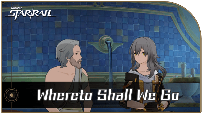 Honkai Star Rail - Wherto Shall We Go