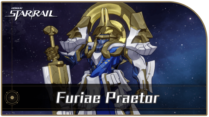 Honkai Star Rail - Furiae Praetor Enemy Guide