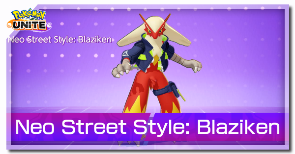 Pokemon UNITE - Neo Street Style (Blaziken)