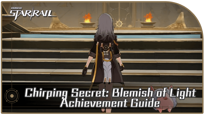 Honkai Star Rail - Chirping Secret Blemish of Light Achievement Guide