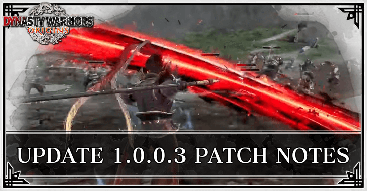 Dynasty Warriors Origins - Update 1.0.0.3 Patch Notes (January 20, 2025)
