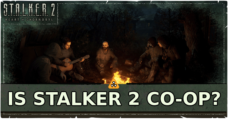 Stalker 2 Is There Co-Op
