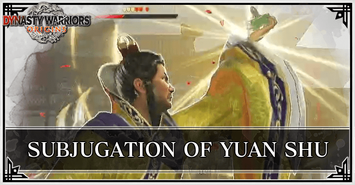 Dynasty Warriors Origins - Subjugation of Yuan Shu Guide