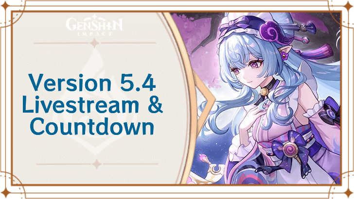 Genshin Impact - 5.4 Livestream Dates and Countdowns