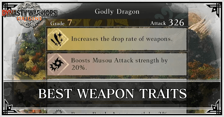 Dynasty Warriors Origins Best Weapon Traits