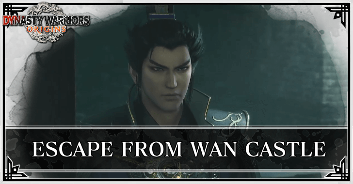 Dynasty Warriors Origins - Escape from Wan Castle Guide