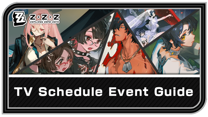 Zenless Zone Zero TV Schedule Event Guide