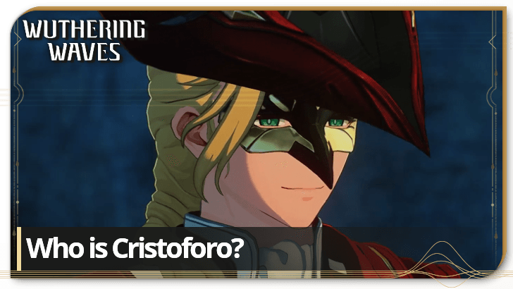 Wuthering Waves - Who is Cristoforo