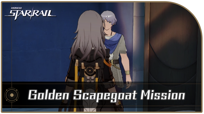 Honkai Star Rail - Golden Scapegoat Mission Guide