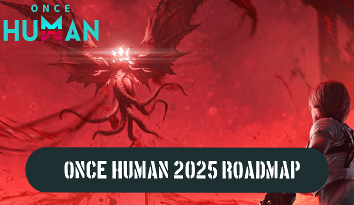 Once Human 2025 Roadmap