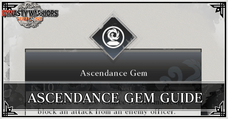 Dynasty Warriors: Origins - Ascendance Gem Effect and Stats